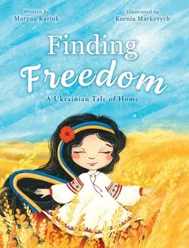 Finding Freedom: A Ukrainian Tale of Home, Hardcover/Maryna Kariuk