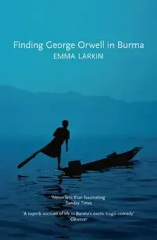 Finding George Orwell in Burma, Paperback/Emma Larkin