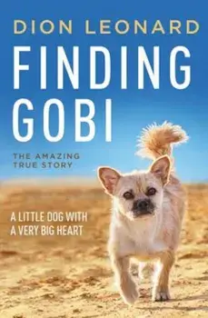 Finding Gobi: A Little Dog with a Very Big Heart, Paperback/Dion Leonard