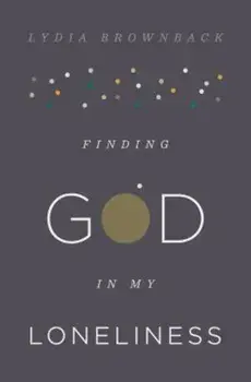 Finding God in My Loneliness, Paperback/Lydia Brownback