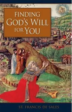 Finding Gods Will for You - St Francis De Sales