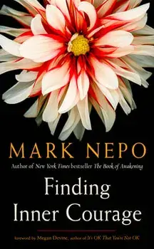Finding Inner Courage, Paperback/Mark Nepo