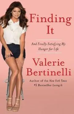 Finding It: And Finally Satisfying My Hunger for Life - Valerie Bertinelli