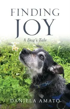 Finding Joy: A Dog's Tale, Paperback/Daniela Amato