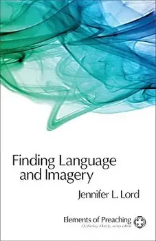 Finding Language and Imagery: Words for Holy Speech, Paperback/Jennifer L. Lord
