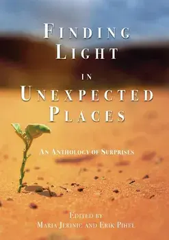 Finding Light in Unexpected Places: An Anthology of Surprises, Paperback/Erik Pihel