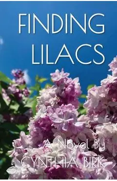 Finding Lilacs - Cynthia Birk
