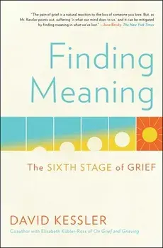 Finding Meaning: The Sixth Stage of Grief, Paperback/David Kessler