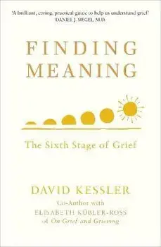 Finding Meaning. The Sixth Stage of Grief, Paperback/David Kessler