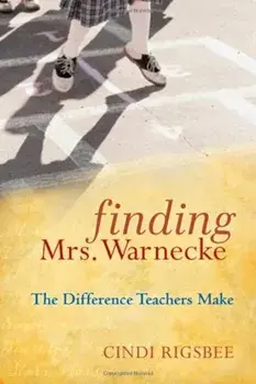 Finding Mrs. Warnecke: The Difference Teachers Make, Hardcover/Cindi Rigsbee
