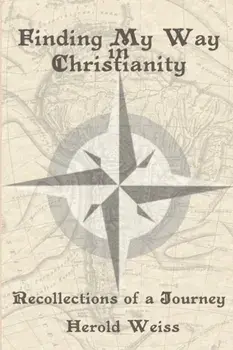 Finding My Way in Christianity, Paperback/Herold Weiss