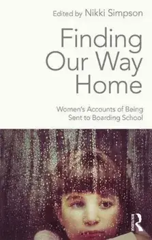 Finding Our Way Home. Women's Accounts of Being Sent to Boarding School, Paperback/***