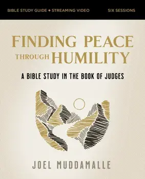 Finding Peace through Humility Bible Study Guide plus Streaming Video. A Bible Study in the Book of Judges, Paperback/Joel Muddamalle