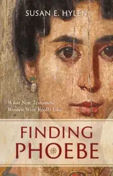 Finding Phoebe. What New Testament Women Were Really Like, Paperback/Susan E Hylen