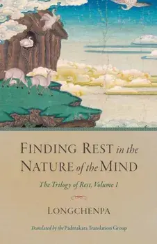Finding Rest in the Nature of the Mind. The Trilogy of Rest, Volume 1, Paperback/Padmakara Translation Group