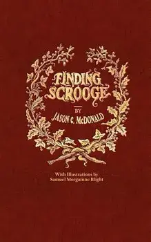 Finding Scrooge: or Another Christmas Carol, Paperback/Jason C. McDonald