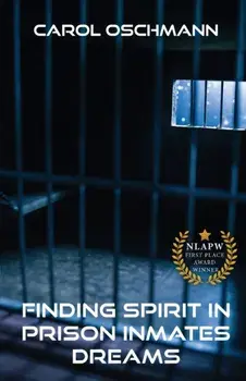 Finding Spirit in Prison Inmates Dreams, Paperback/Carol Oschman