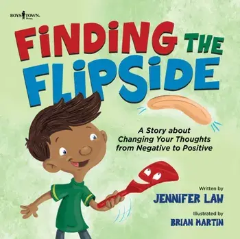 Finding the Flipside. A Story About Changing Your Thoughts from Negative to Positive, Paperback/***