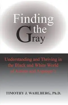Finding the Gray - Timothy J. Wahlberg