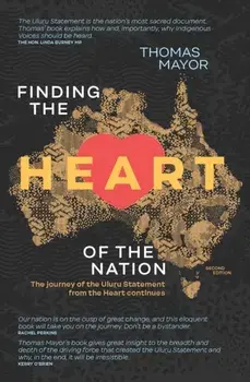 Finding the Heart of the Nation 2nd edition. The Journey of the Uluru Statement from the Heart Continues, Second Edition, New Edition, Paperback/***