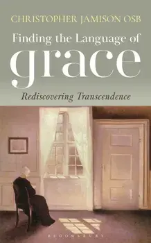 Finding the Language of Grace. Rediscovering Transcendence, Paperback/Christopher Jamison
