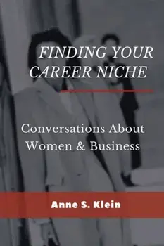 Finding Your Career Niche: Conversations About Women & Business, Paperback/Anne S. Klein