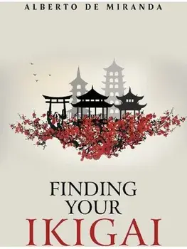 Finding Your Ikigai, Paperback/Alberto De Miranda