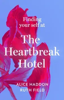 Finding Your Self at the Heartbreak Hotel, Hardback/Ruth Field