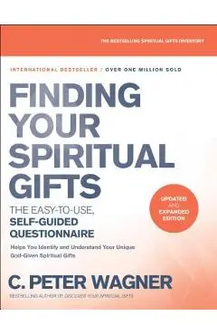Finding Your Spiritual Gifts Questionnaire: The Easy-To-Use, Self-Guided Questionnaire - C. Peter Wagner