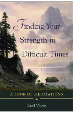Finding Your Strength in Difficult Times - David Viscott