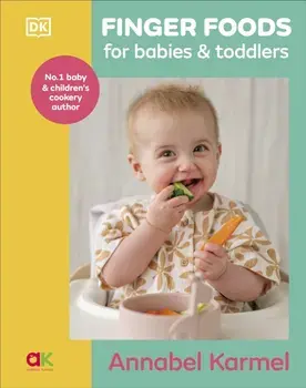 Finger Foods for Babies and Toddlers. From the No. 1 Children's Cookery Author, Hardback/Annabel Karmel