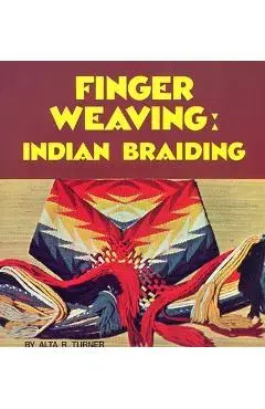 Finger Weaving: Indian Braiding - Alta R. Turner