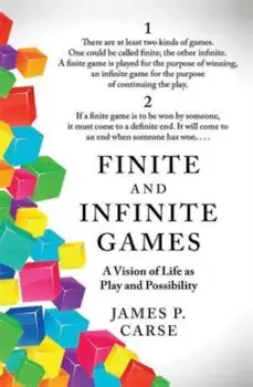 Finite and Infinite Games, Paperback/James Carse
