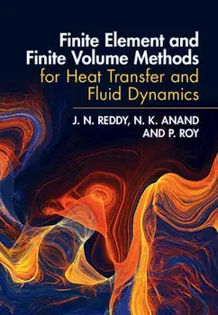 Finite Element and Finite Volume Methods for Heat Transfer and Fluid Dynamics, Hardback/***