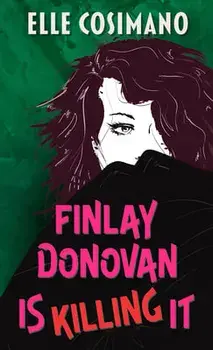 Finlay Donovan Is Killing It, Library Binding/Elle Cosimano