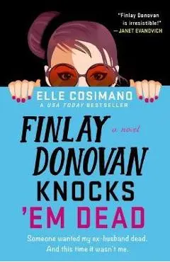 Finlay Donovan Knocks 'em Dead - Elle Cosimano