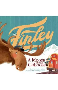 Finley: A Moose on the Caboose - Candace Spizzirri