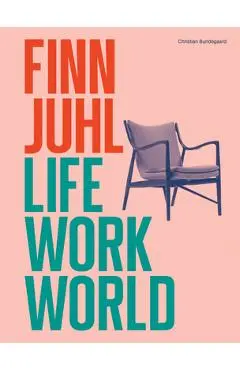 Finn Juhl: Life, Work, World - Finn Juhl
