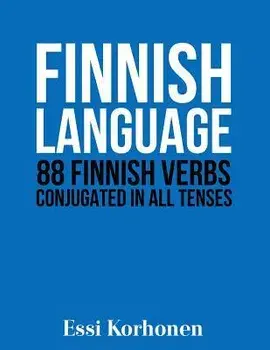 Finnish Language: 88 Finnish Verbs Conjugated in All Tenses, Paperback/Essi Korhonen