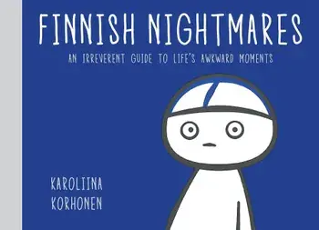 Finnish Nightmares: An Irreverent Guide to Life's Awkward Moments, Hardcover/Karoliina Korhonen