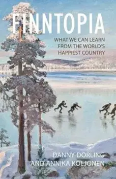 Finntopia. What We Can Learn From the World's Happiest Country, Paperback/Annika Koljonen