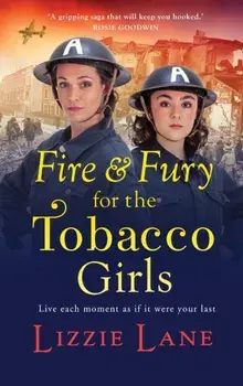 Fire and Fury for the Tobacco Girls. A gritty, gripping historical novel from Lizzie Lane, Hardback/Lizzie Lane