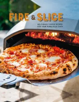 Fire and Slice. Deliciously Simple Recipes for Your Home Pizza Oven, Hardback/Ryland Peters & Small