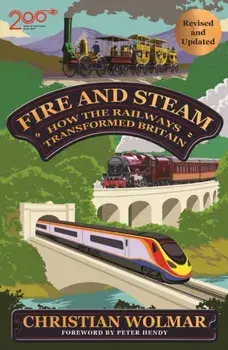 Fire and Steam. How the Railways Transformed Britain, Main, Hardback/Christian Wolmar
