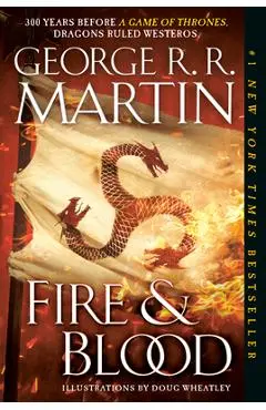 Fire & Blood: 300 Years Before a Game of Thrones (a Targaryen History) - George R. R. Martin