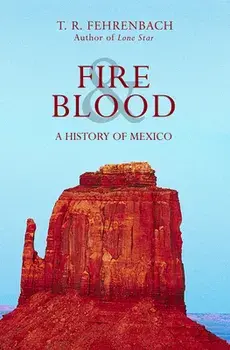 Fire & Blood: A History of Mexico, Paperback/T. R. Fehrenbach