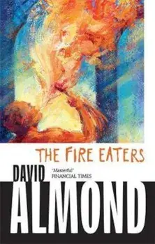 Fire Eaters, Paperback/David Almond