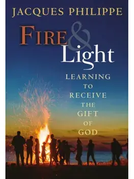 Fire & Light, Paperback/Fr. Jacques Philippe