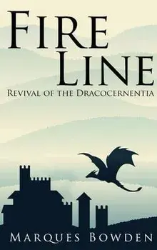 Fire Line Revival of the Dracocernentia, Hardcover/Marques A. Bowden