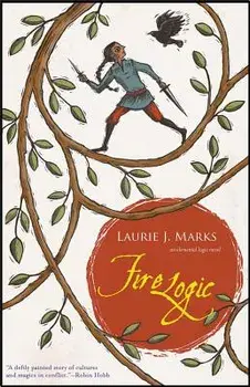 Fire Logic: An Elemental Logic Novel, Paperback/Laurie J. Marks